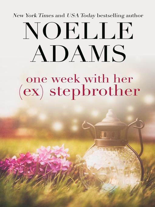 Title details for One Week with her (Ex) Stepbrother by Noelle Adams - Available